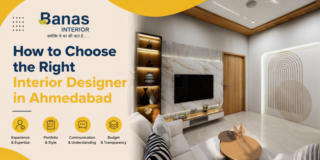 How to Choose the Right Interior Designer in Ahmedabad for Your New Home